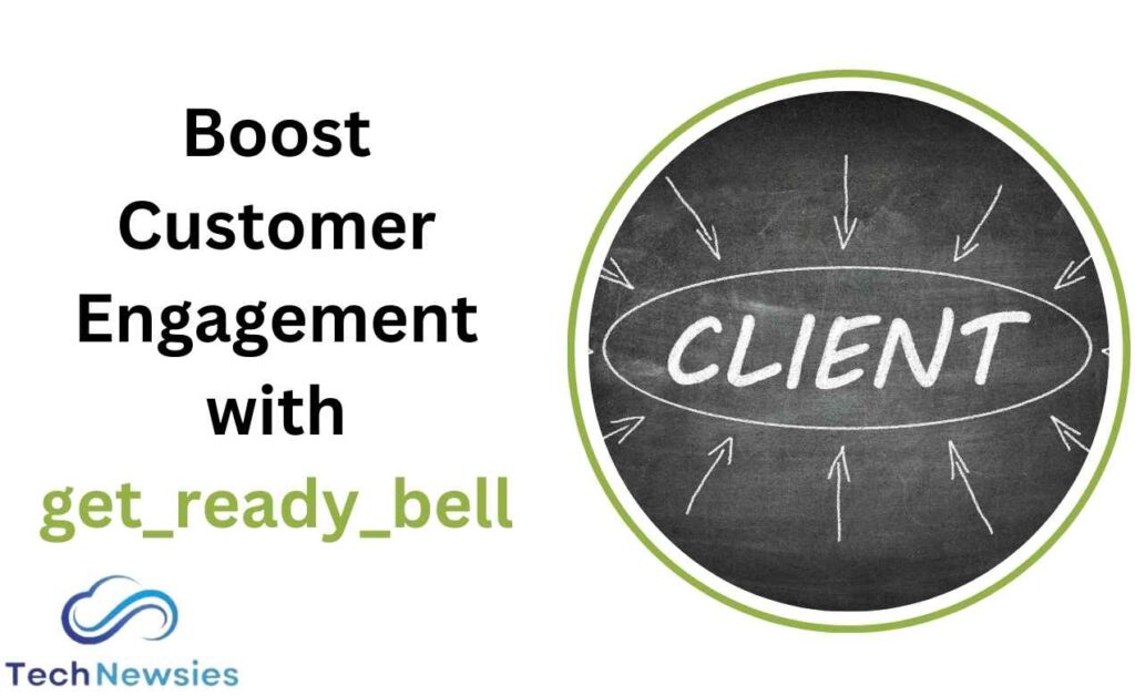 Boost Customer Engagement with get_ready_bell