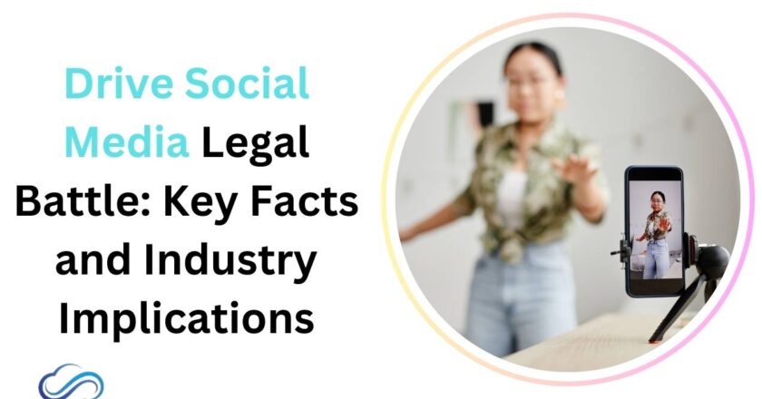 Drive Social Media Legal Battle: Key Facts and Industry Implications