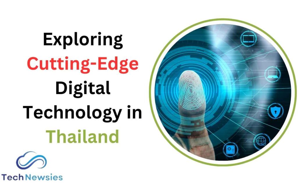 Exploring Cutting-Edge Digital Technology in Thailand