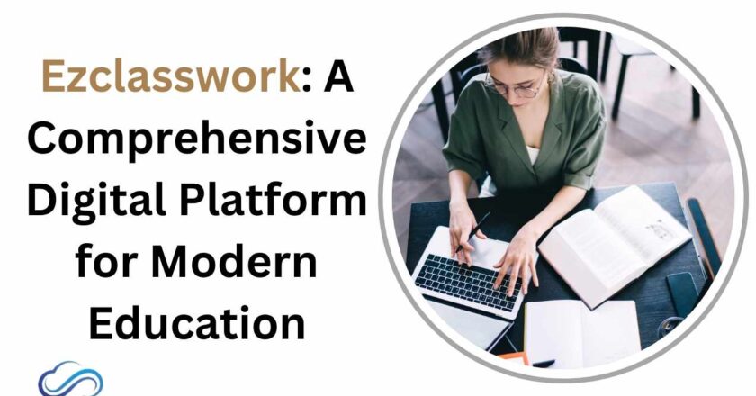 Ezclasswork: A Comprehensive Digital Platform for Modern Education