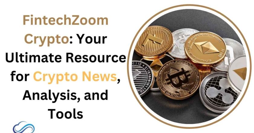 FintechZoom Crypto: Your Ultimate Resource for Crypto News, Analysis, and Tools