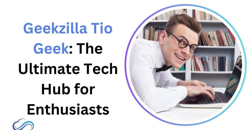 Geekzilla Tio Geek: The Ultimate Tech Hub for Enthusiasts