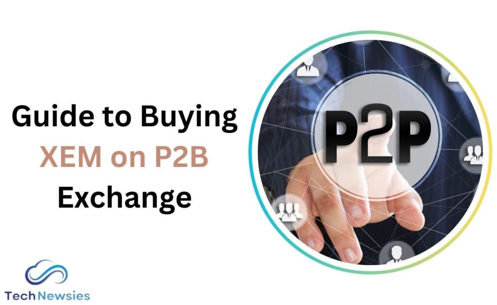 Guide to Buying XEM on P2B Exchange