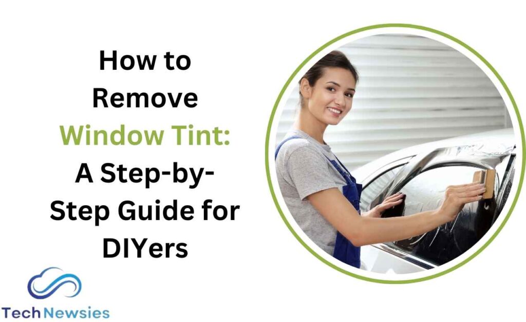 How to Remove Window Tint: A Step-by-Step Guide for DIYers