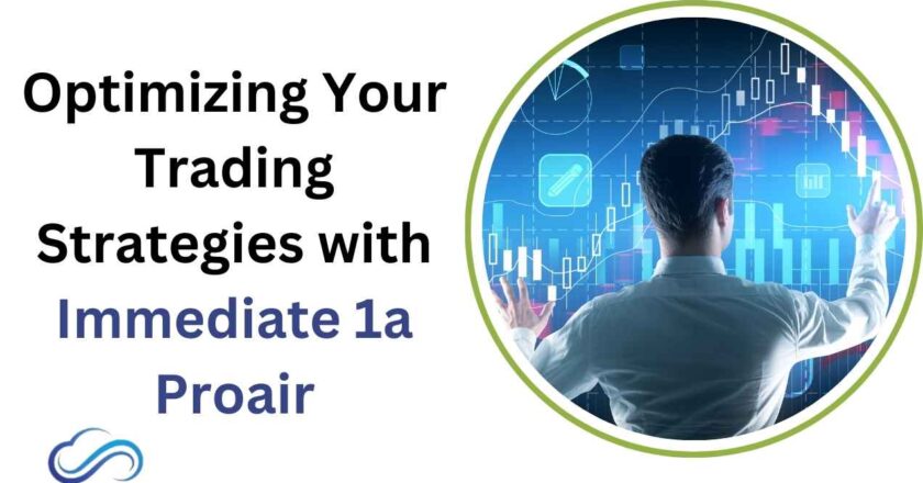 Optimizing Your Trading Strategies with Immediate 1a Proair