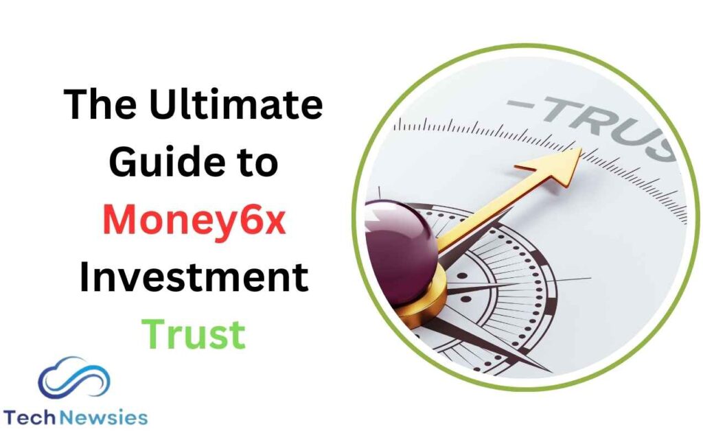 money6x investment trusts