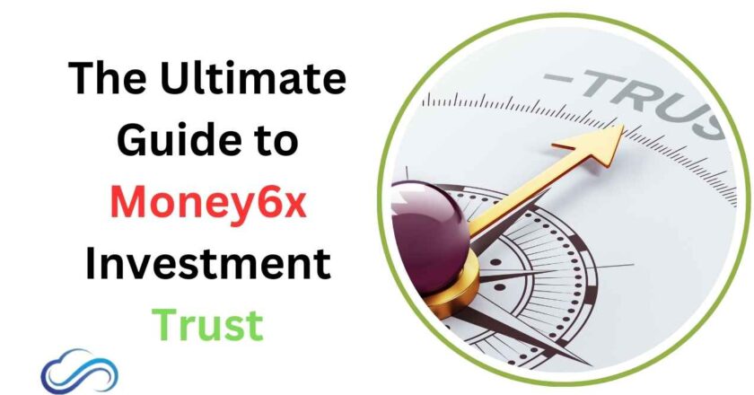 The Ultimate Guide to Money6x Investment Trust