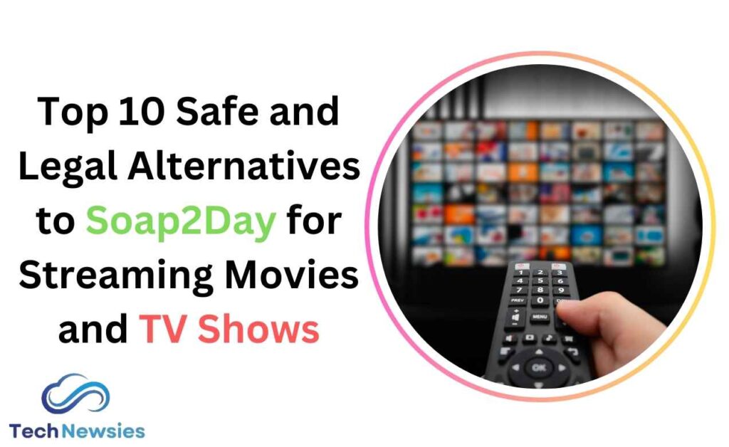 Top 10 Safe and Legal Alternatives to Soap2Day for Streaming Movies and TV Shows