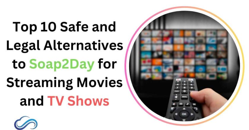 Top 10 Safe and Legal Alternatives to Soap2Day for Streaming Movies and TV Shows