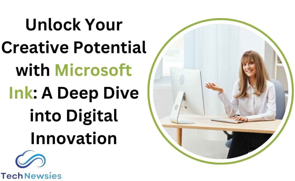 Unlock Your Creative Potential with Microsoft Ink: A Deep Dive into Digital Innovation