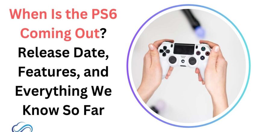 When Is the PS6 Coming Out? Release Date, Features, and Everything We Know So Far