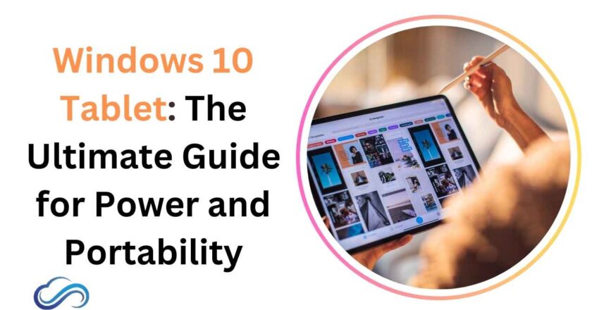 Windows 10 Tablet: The Ultimate Guide for Power and Portability