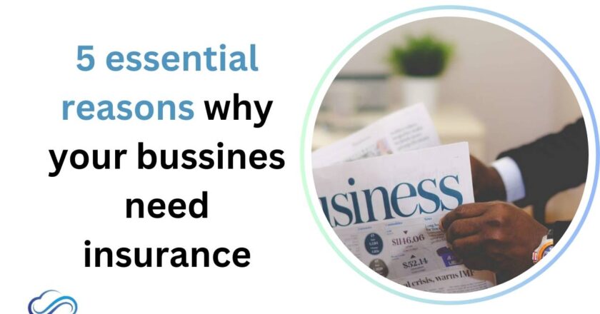 5 essential reasons why your bussines need insurance