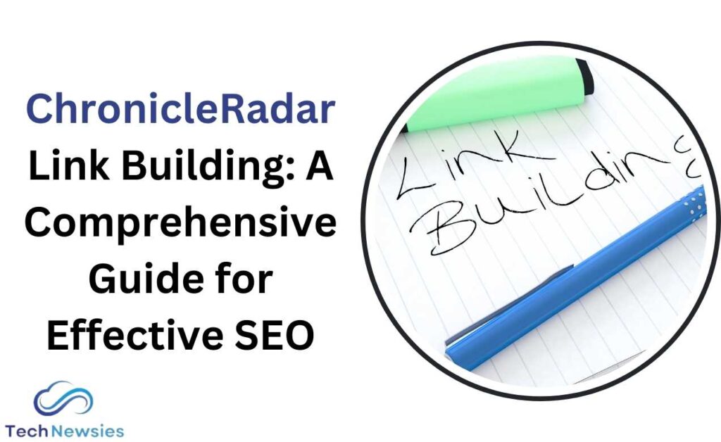 ChronicleRadar Link Building: A Comprehensive Guide for Effective SEO