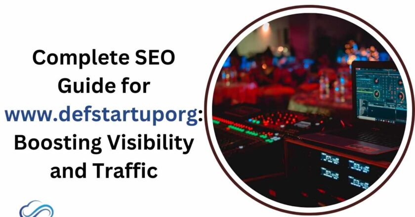 Complete SEO Guide for www.defstartuporg: Boosting Visibility and Traffic