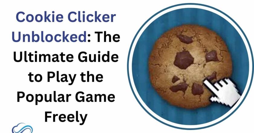 Cookie Clicker Unblocked: The Ultimate Guide to Play the Popular Game Freely