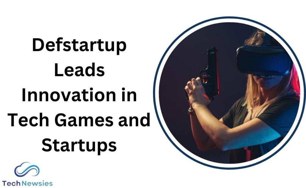 Defstartup Leads Innovation in Tech Games and Startups