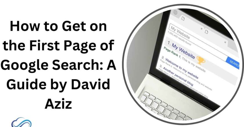 How to Get on the First Page of Google Search: A Guide by David Aziz