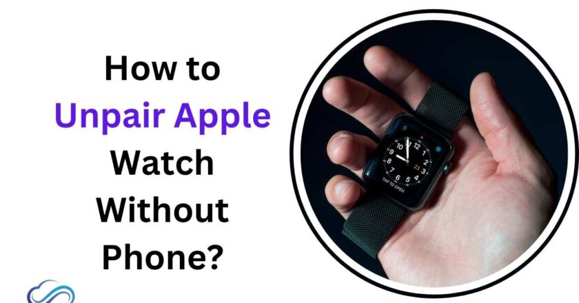 How to Unpair Apple Watch Without Phone?