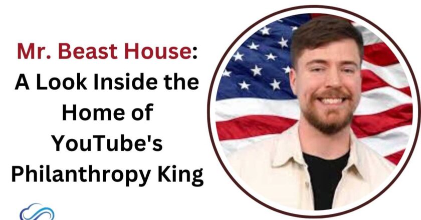 Mr. Beast House: A Look Inside the Home of YouTube’s Philanthropy King