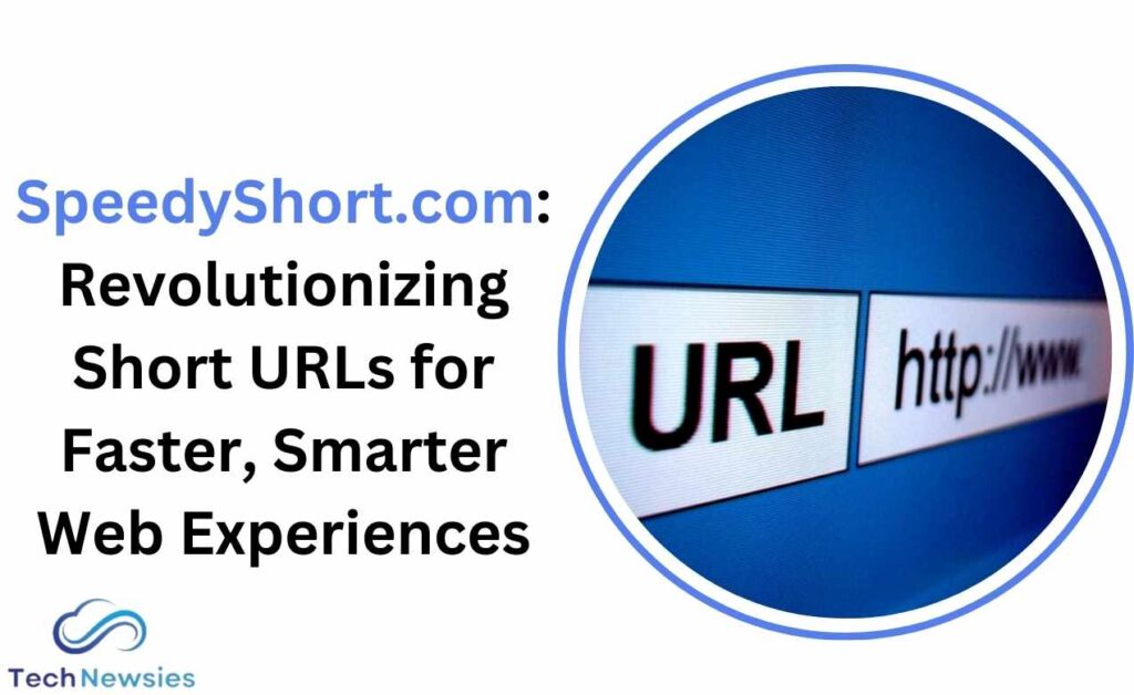 SpeedyShort.com: Revolutionizing Short URLs for Faster, Smarter Web Experiences