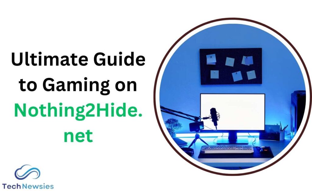 Ultimate Guide to Gaming on Nothing2Hide.net