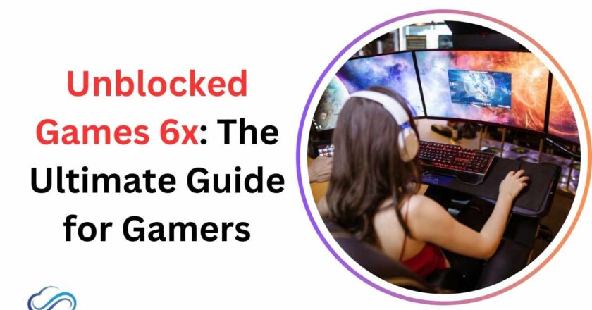 Unblocked Games 6x: The Ultimate Guide for Gamers