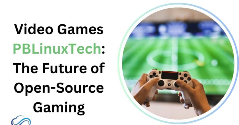 Video Games PBLinuxTech: The Future of Open-Source Gaming