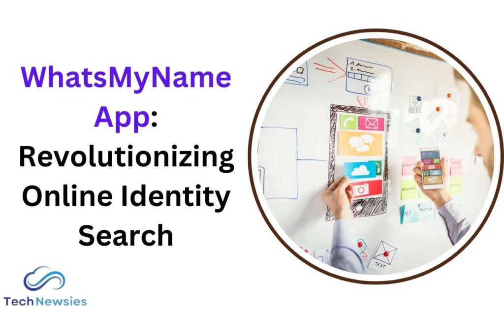 WhatsMyName App: Revolutionizing Online Identity Search